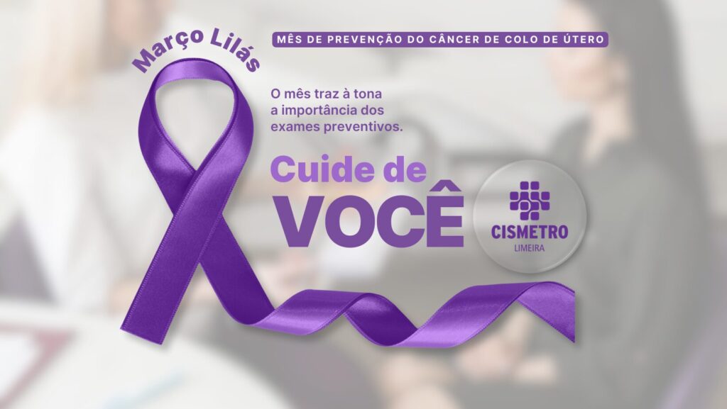CISMETRO Limeira apoia o Março Lilás: alerta para prevenção do câncer de colo de útero